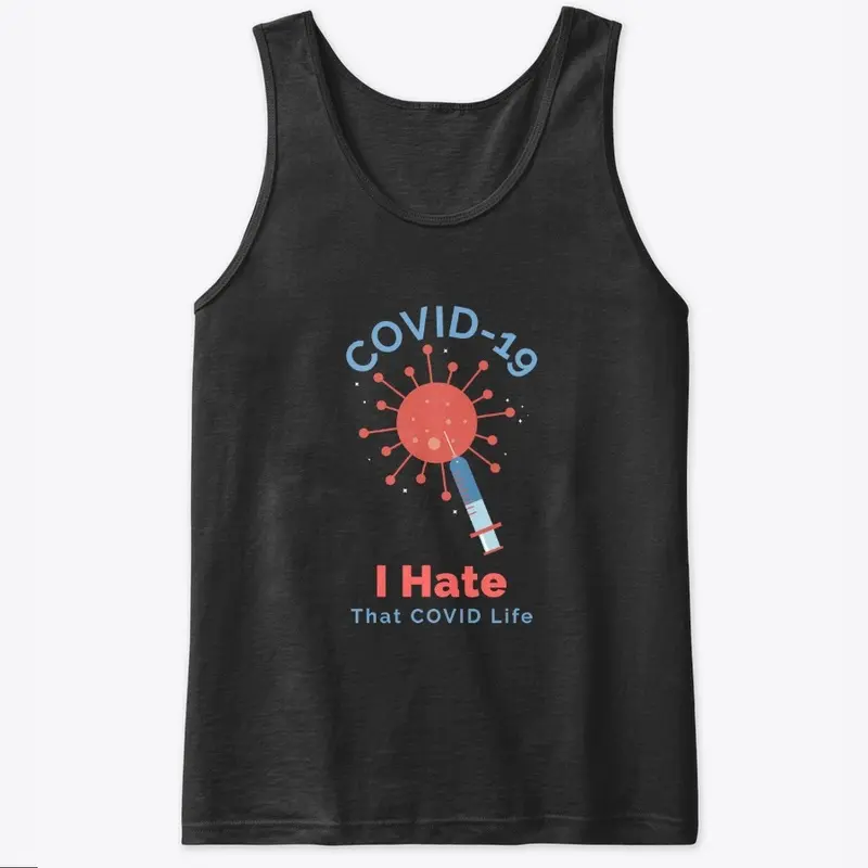 I Hate That COVID-19 Life Tee