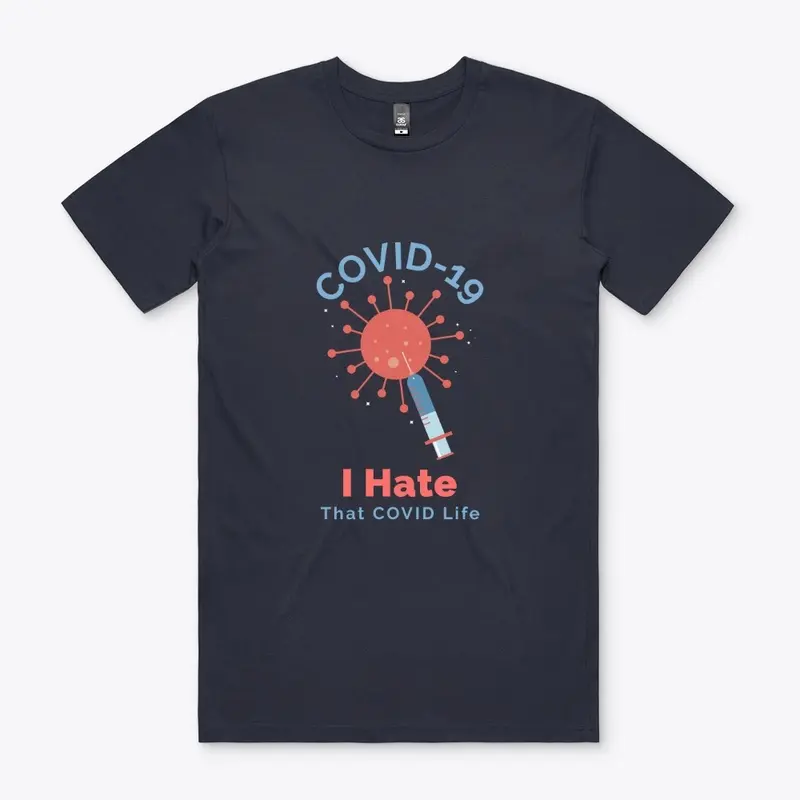 I Hate That COVID-19 Life Tee